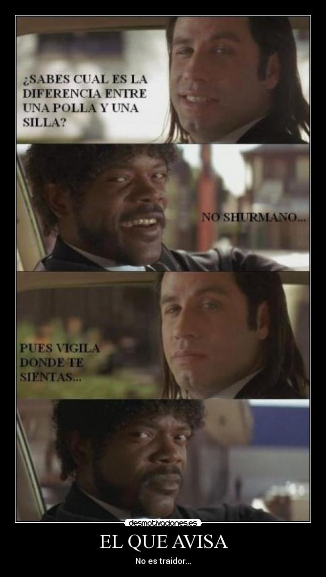 EL QUE AVISA - No es traidor...