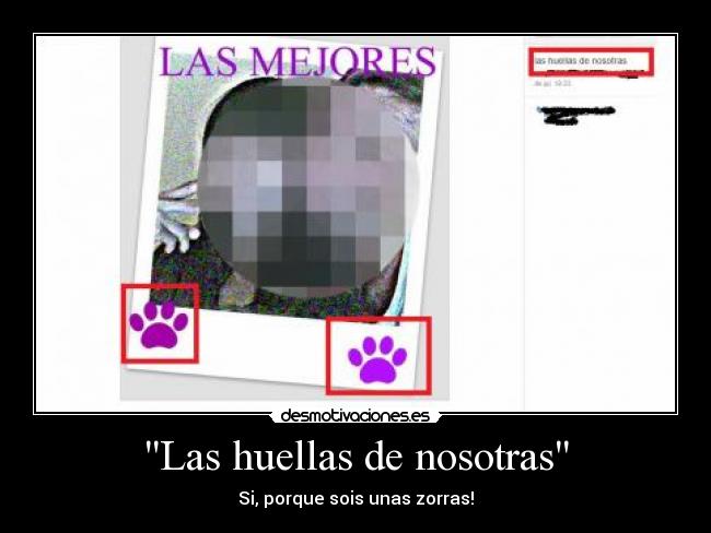 Las huellas de nosotras - Si, porque sois unas zorras!
