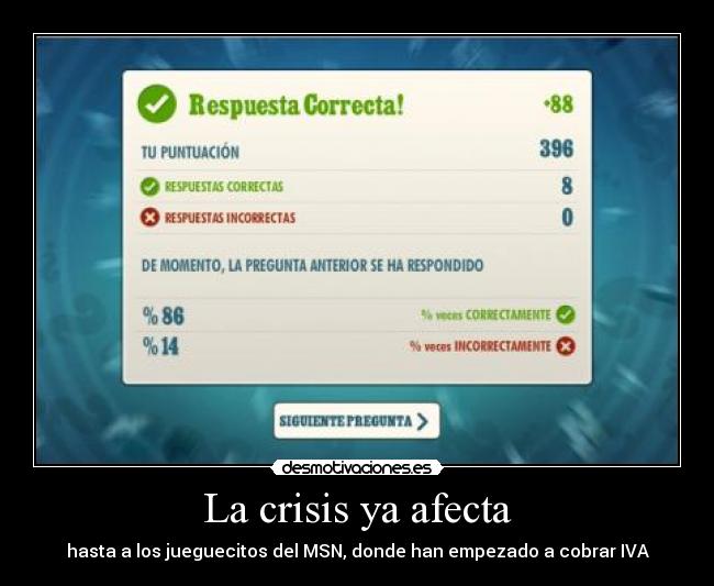 La crisis ya afecta - hasta a los jueguecitos del MSN, donde han empezado a cobrar IVA