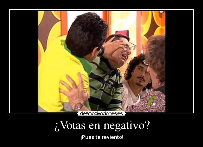 ¿Votas en negativo? -
