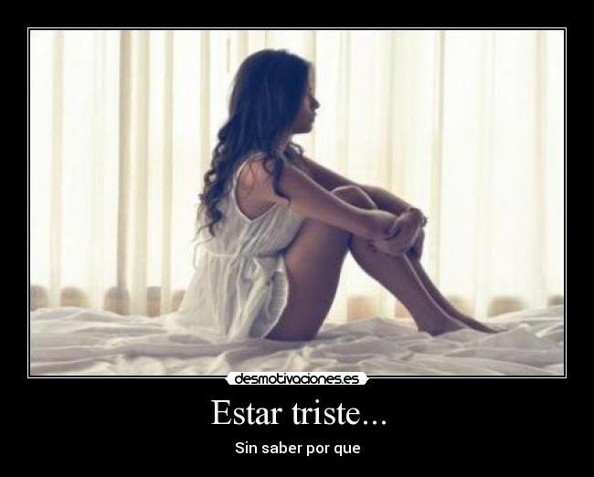 Estar triste... -