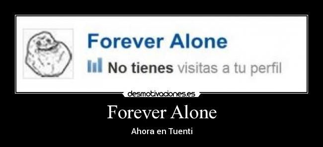 Forever Alone - 