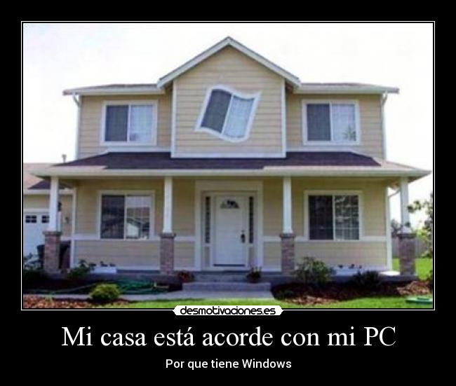 Mi casa está acorde con mi PC - Por que tiene Windows