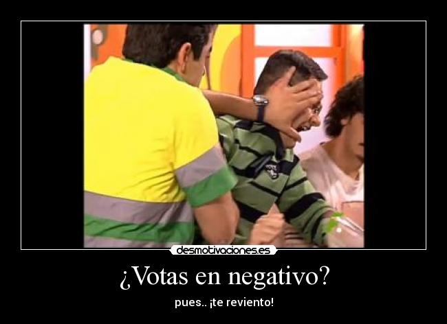 ¿Votas en negativo? -