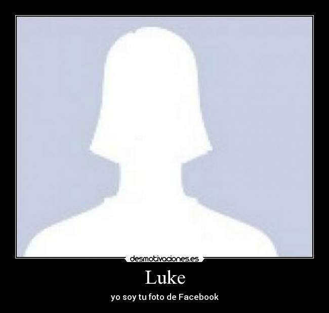 Luke - yo soy tu foto de Facebook