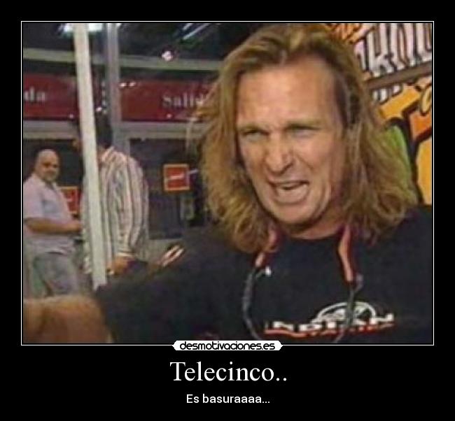 Telecinco.. - Es basuraaaa...