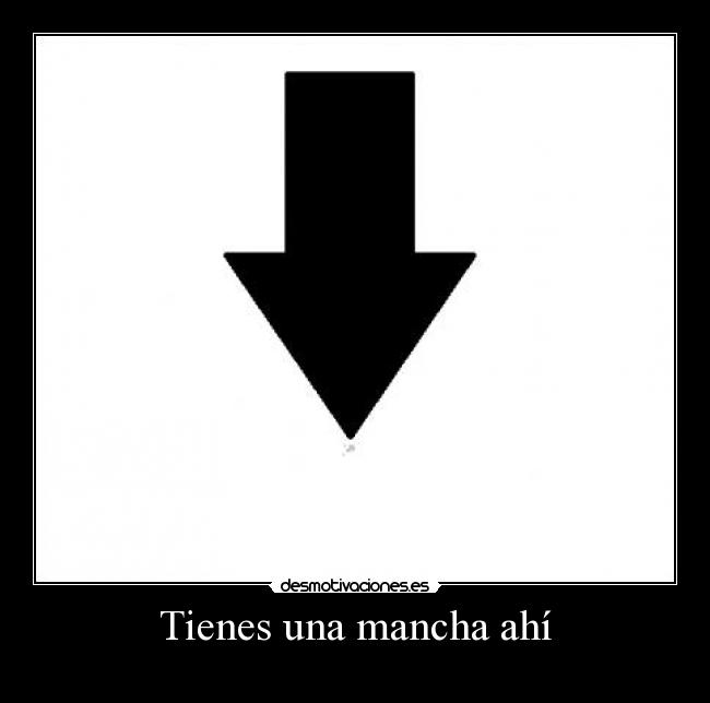 Tienes una mancha ahí - 