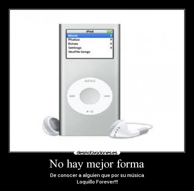 No hay mejor forma - De conocer a alguien que por su música
Loquillo Forever!!!