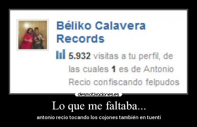 Lo que me faltaba... - antonio recio tocando los cojones también en tuenti