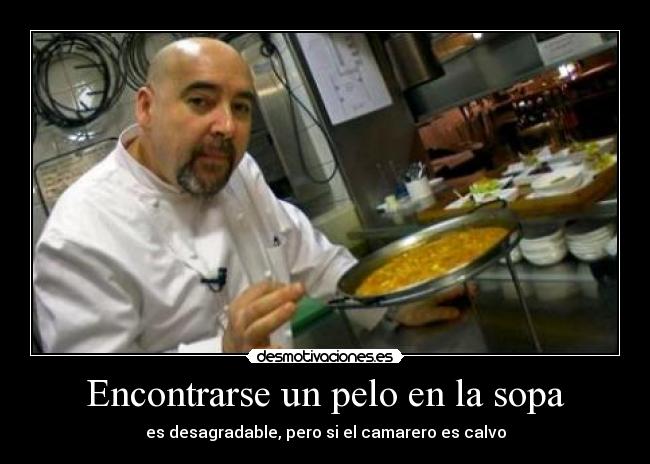 Encontrarse un pelo en la sopa -
