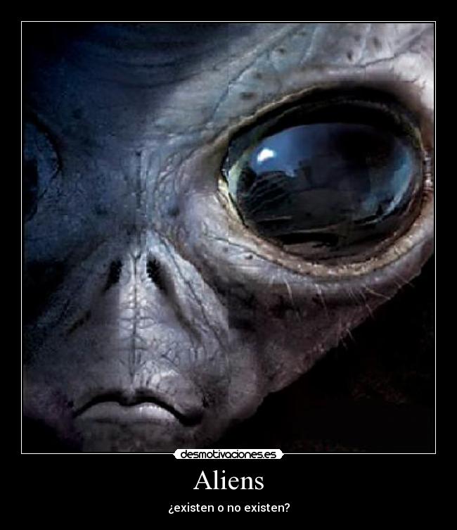 Aliens - ¿existen o no existen?