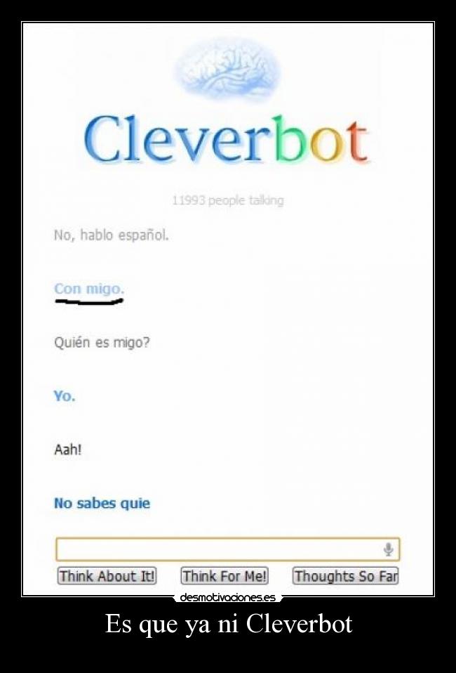 Es que ya ni Cleverbot -