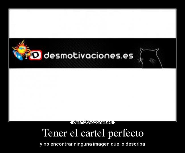 Tener el cartel perfecto -