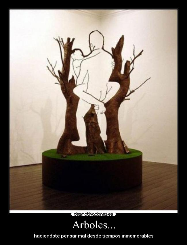 Arboles... - haciendote pensar mal desde tiempos inmemorables