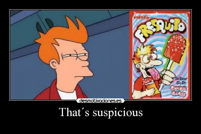 That´s suspicious - 