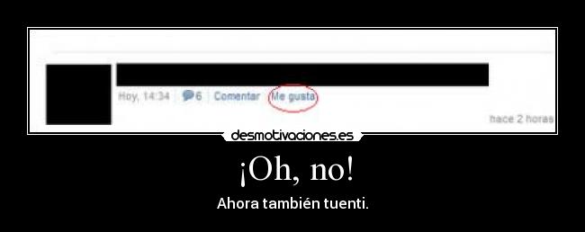 ¡Oh, no! -