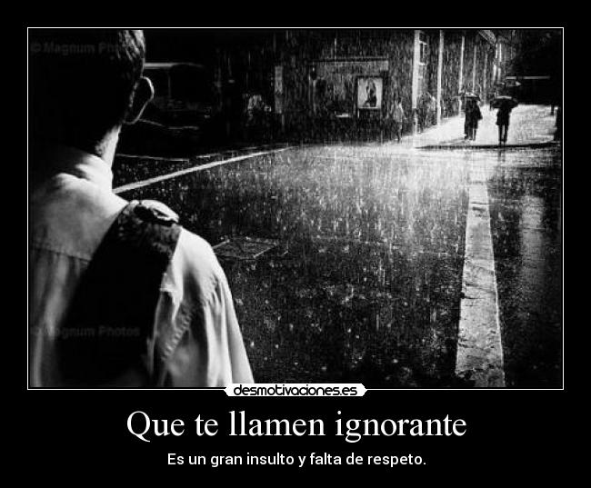 Que te llamen ignorante -