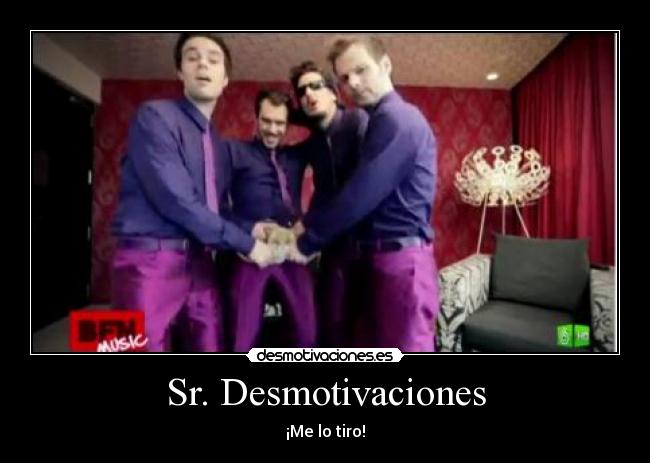 Sr. Desmotivaciones - ¡Me lo tiro!