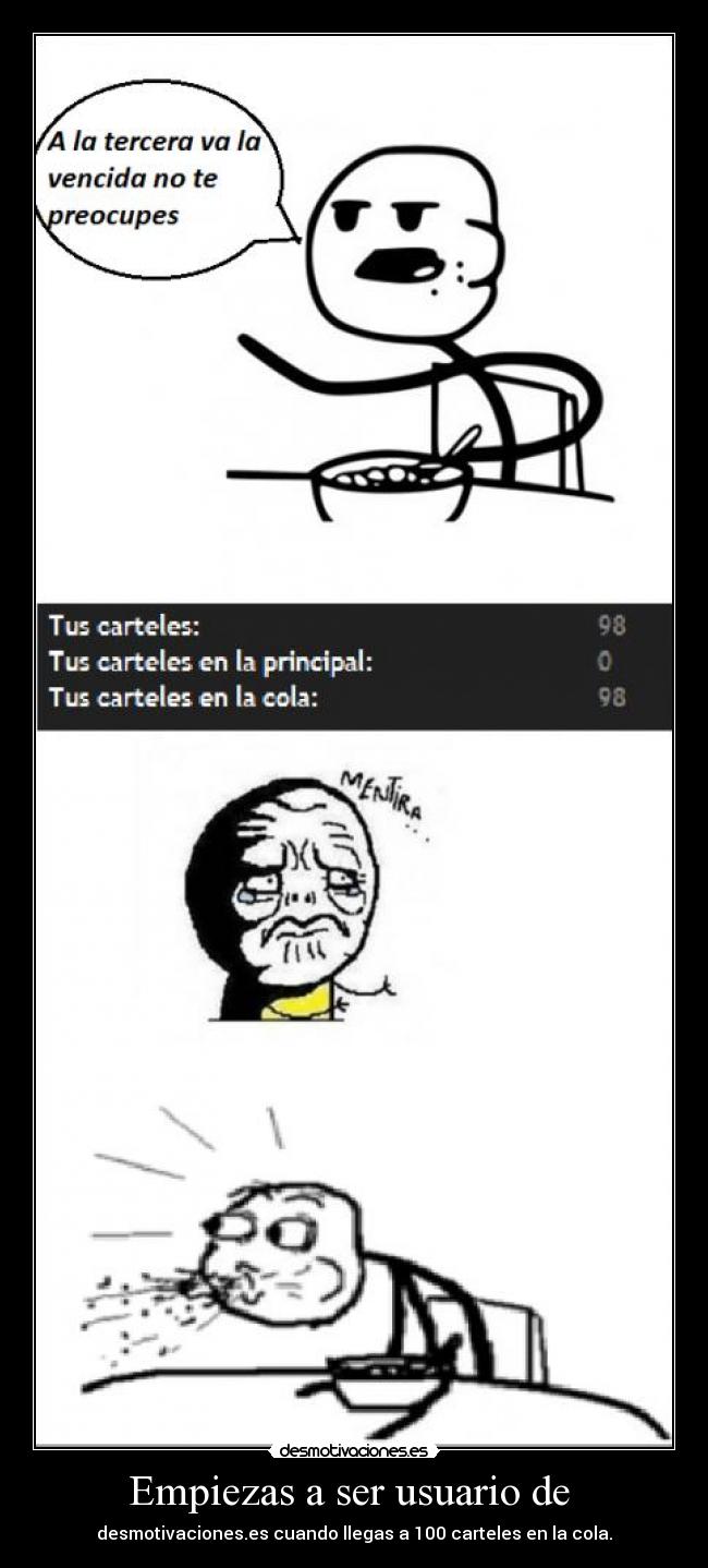 Empiezas a ser usuario de - desmotivaciones.es cuando llegas a 100 carteles en la cola.