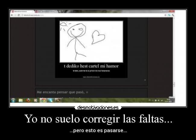 Yo no suelo corregir las faltas... - ...pero esto es pasarse...