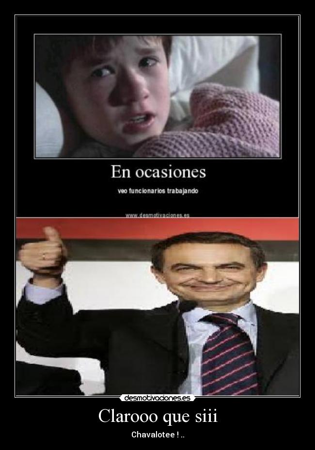 Clarooo que siii - Chavalotee ! ..