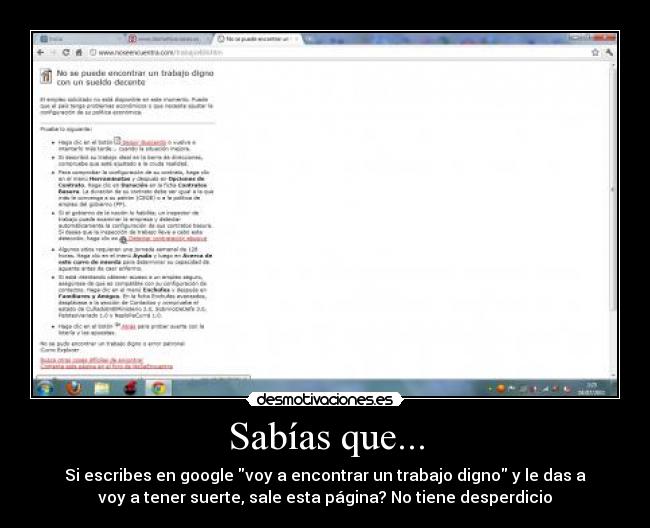 Sabías que... - Si escribes en google voy a encontrar un trabajo digno y le das a
voy a tener suerte, sale esta página? No tiene desperdicio