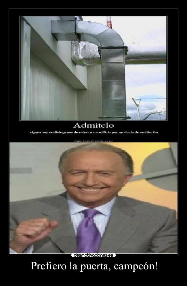 Prefiero la puerta, campeón! -
