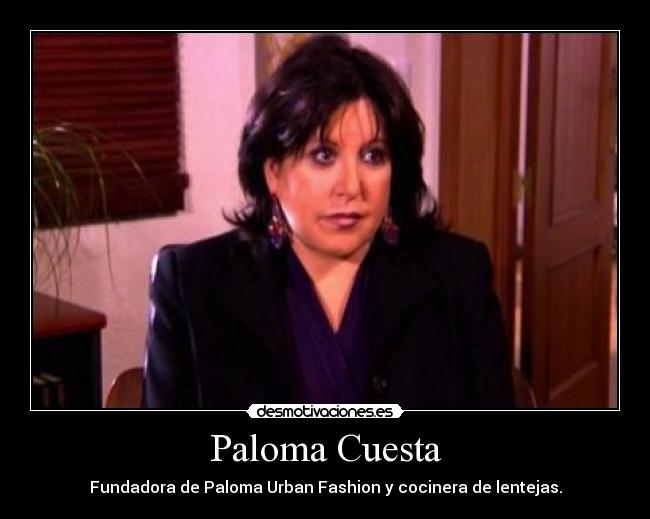 Paloma Cuesta - Fundadora de Paloma Urban Fashion y cocinera de lentejas.