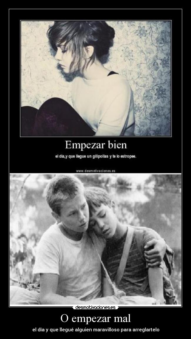 O empezar mal - el día y que llegué alguien maravilloso para arreglartelo