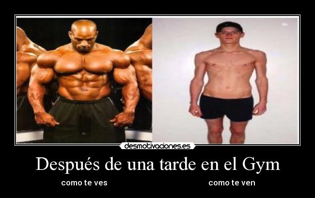 Después de una tarde en el Gym - como te ves                                                    como te ven