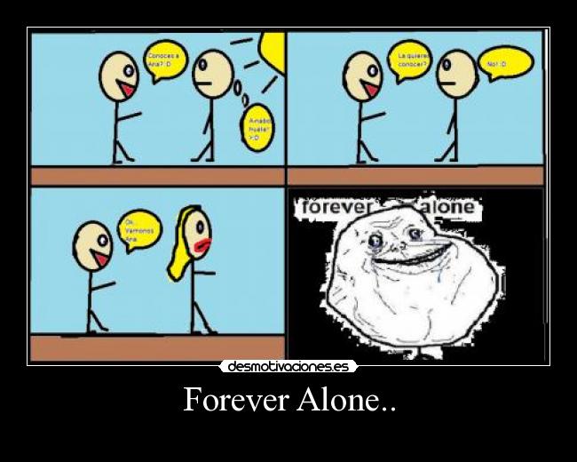 Forever Alone.. - 