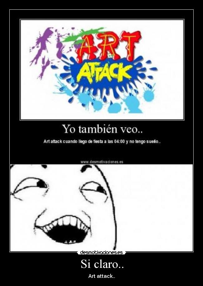 Si claro.. - Art attack..