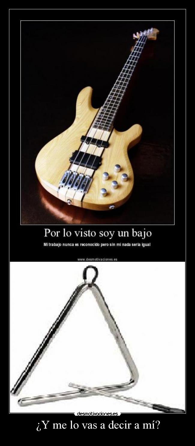 ¿Y me lo vas a decir a mí? -