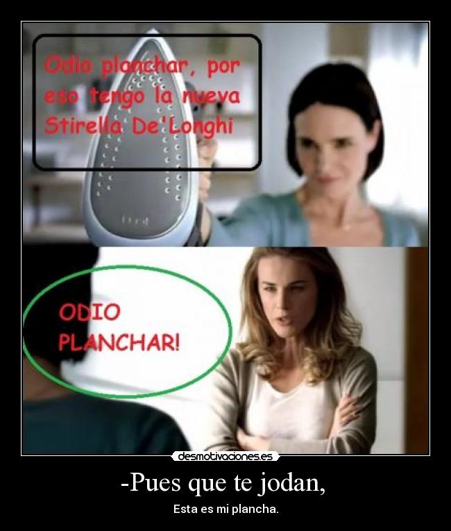 -Pues que te jodan, -