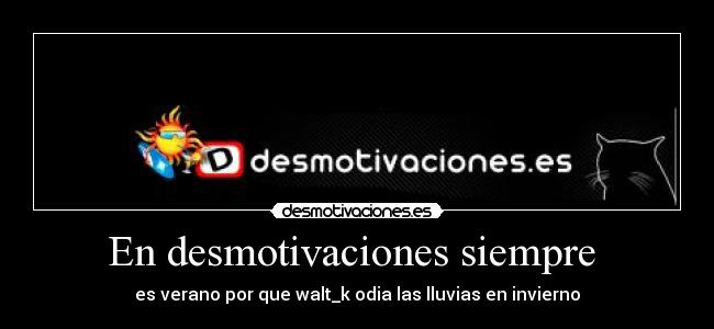 En desmotivaciones siempre  - 