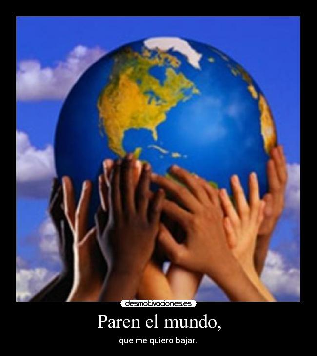 carteles mundo paren mundo desmotivaciones