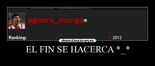 EL FIN SE HACERCA *_* -