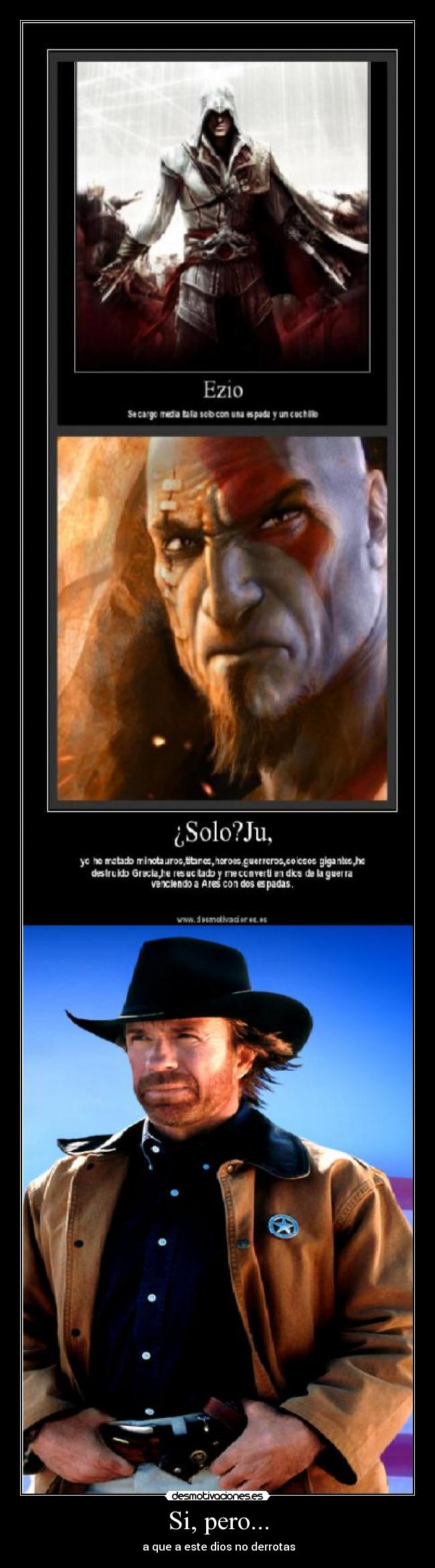 Si, pero... -  a que a este dios no derrotas