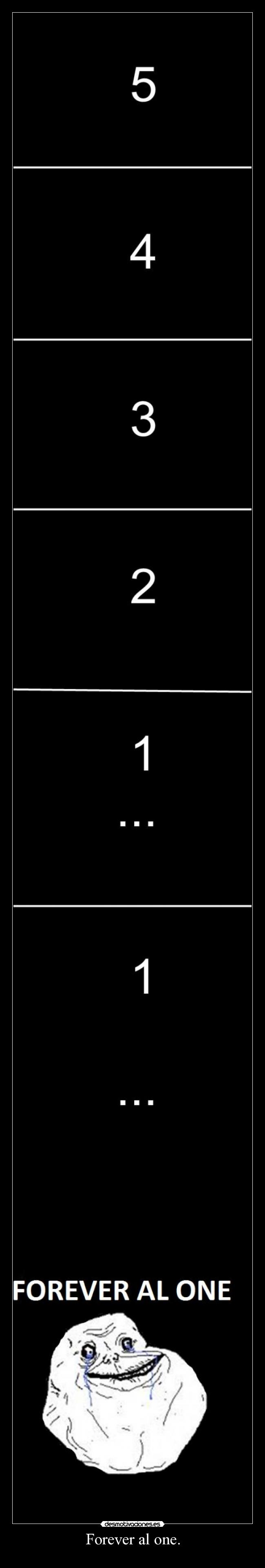 Forever al one. -