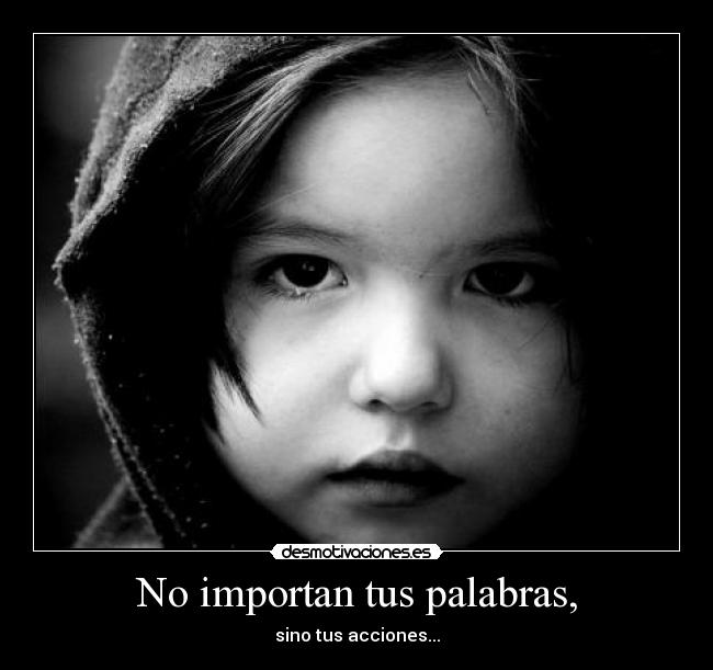 No importan tus palabras, - 
