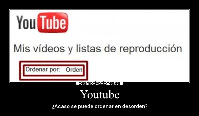 Youtube - ¿Acaso se puede ordenar en desorden?