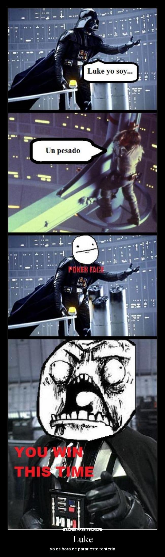 carteles lukeyaeshoradepararestatonteriapokerfaceyouwinthistimedarthvadermemespesado desmotivaciones