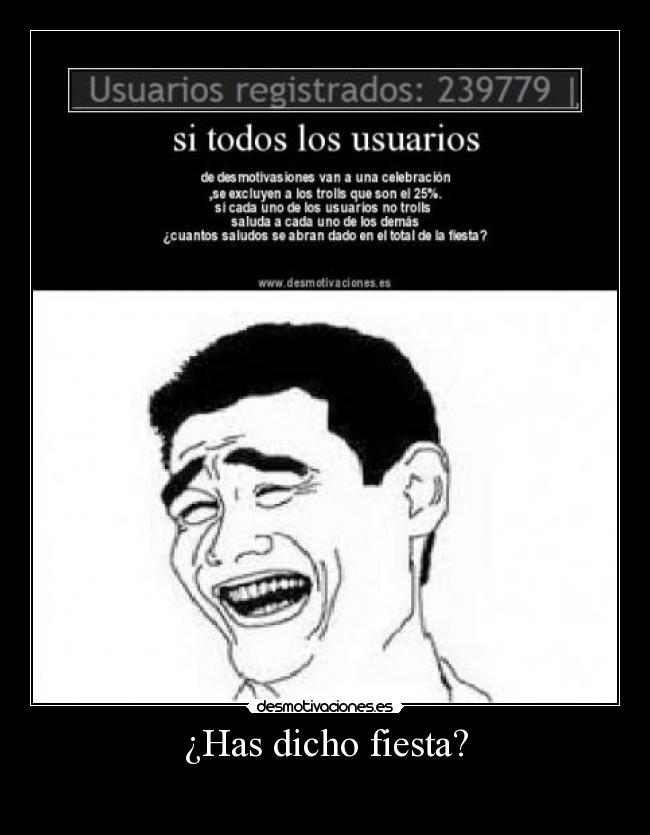 ¿Has dicho fiesta? -