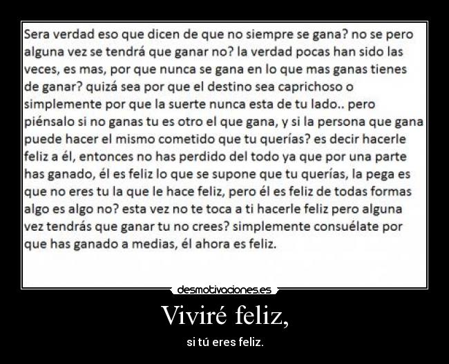 Viviré feliz, - si tú eres feliz.