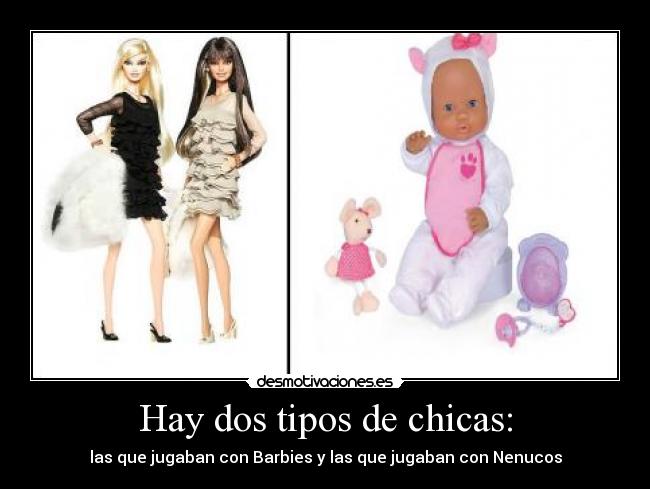 Hay dos tipos de chicas: -