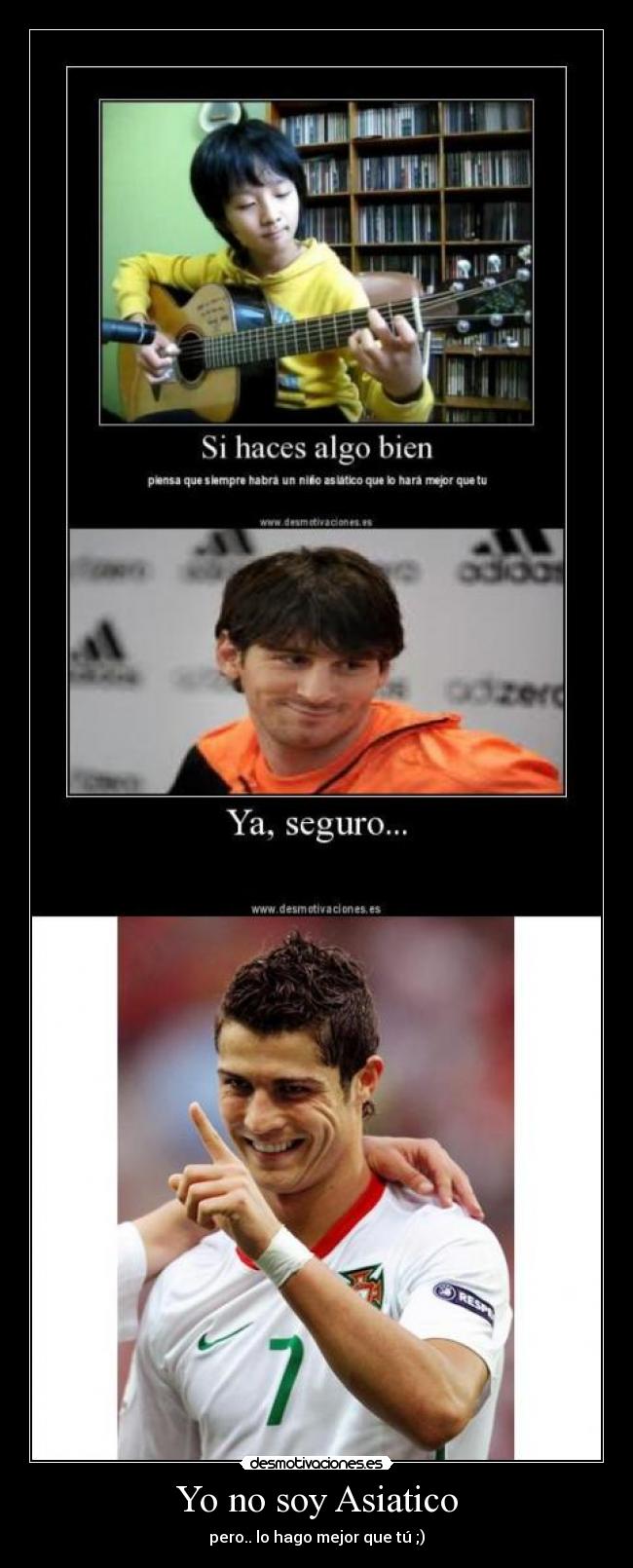 Yo no soy Asiatico - pero.. lo hago mejor que tú ;)