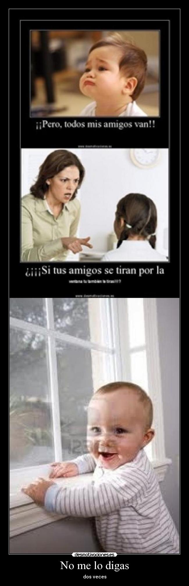 No me lo digas - dos veces