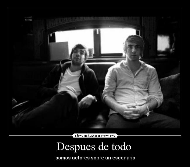 Despues de todo - somos actores sobre un escenario