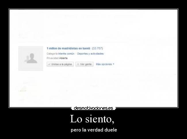 Lo siento,  - pero la verdad duele