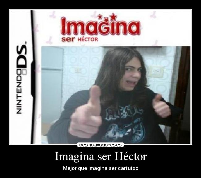 Imagina ser Héctor -